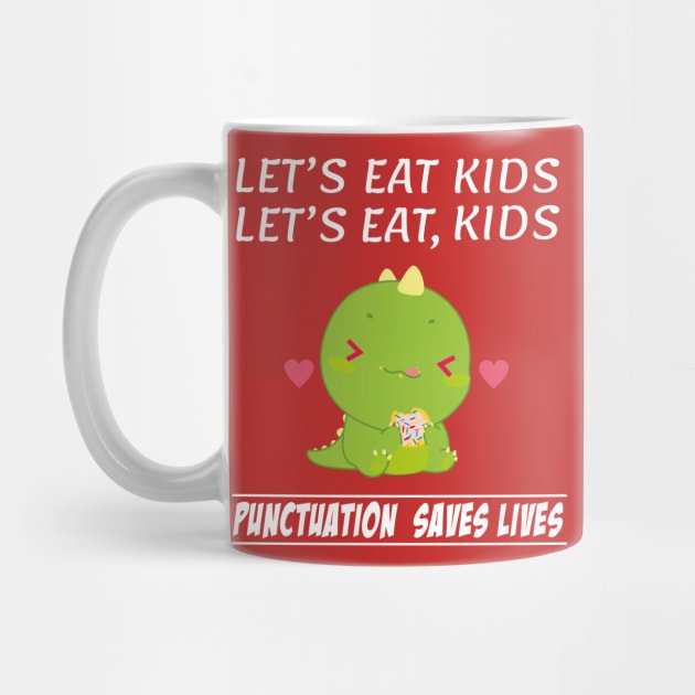 Funny Let's Eat Kids Dinosaur Punctuation Saves Lives Grammar by Daily Design